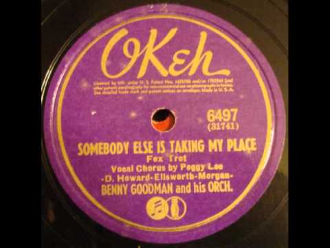 Benny Goodman & His Orch. (Peggy Lee). Somebody Else Is Taking My Place (Okeh 6497, 1941)