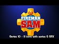 Fireman Sam Series 10 11 Intro With Series 5 Sound Effects