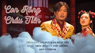Con Rồng Cháu Tiên | Gia Huy & Dạ Nhật Yến | Nhạc: Trúc Hồ | Lời: Việt Dzũng | Asia Video 44