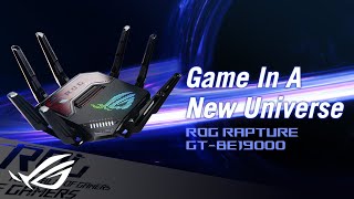 ROG Global Rapture GT-BE19000 | Game In A New Universe | ROG