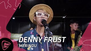Download lagu Denny Frust - Merindu || MusicOne mp3