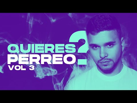 ¿ QUIERES PERREO ? Vol. 3