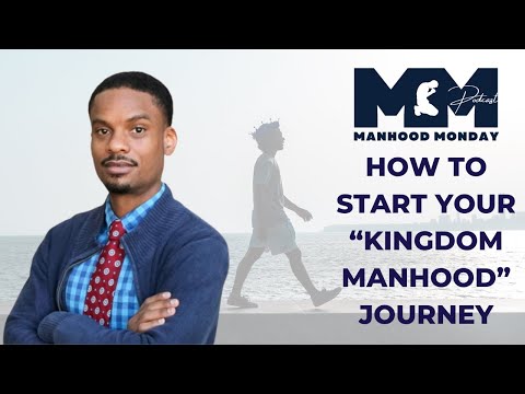 #ManhoodMonday Podcast, Pilot Episode | When A Real Kingdom Man Shows Up