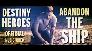 Destiny Heroes - Abandon The Ship (Official Music Video) [2014]