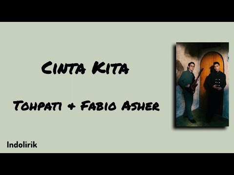 Cinta Kita - Tohpati & Fabio Asher : Lirik Lagu