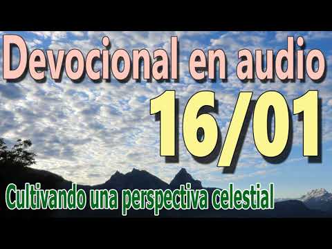 Devocional en audio 16/01 - Cultivando una perspectiva celestial
