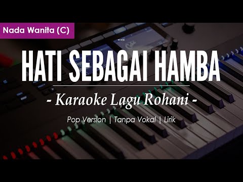 HATI SEBAGAI HAMBA - NADA WANITA || NADA C || KARAOKE LIRIK || LAGU ROHANI KRISTEN