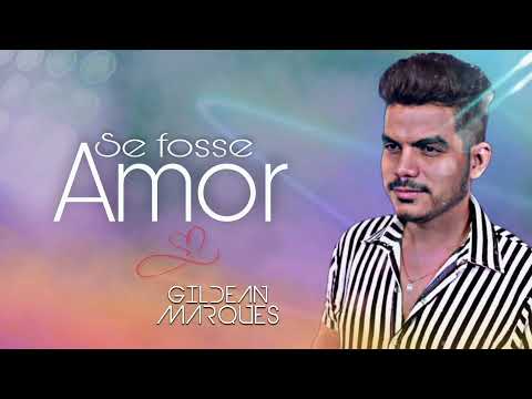 GILDEAN MARQUES - SE FOSSE AMOR 2022 (Música Nova)
