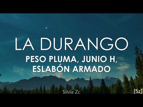 Peso Pluma, Junior H, Eslabón Armado - La Durango (Letra)