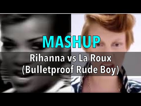 Mashup: Rihanna vs La Roux (Bulletproof Rude Boy)