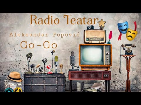 Aleksandar Popović - Go Go (radio drama, радио драма)