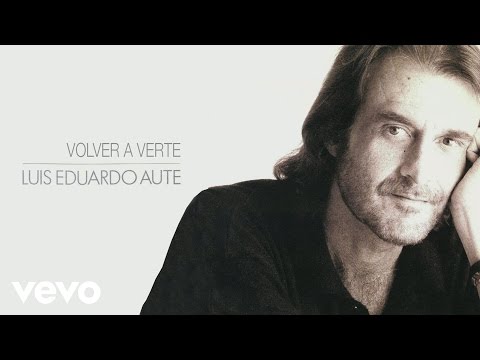 Luis Eduardo Aute - Volver a Verte (Audio)