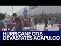 Hurricane Otis devastates Acapulco