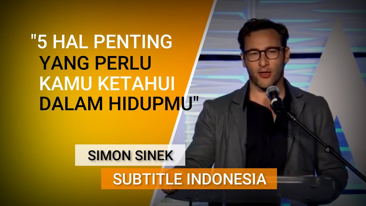 5 Pelajaran Penting Dalam Hidupmu | Video Motivasi - Simon Sinek Subtitle Indonesia