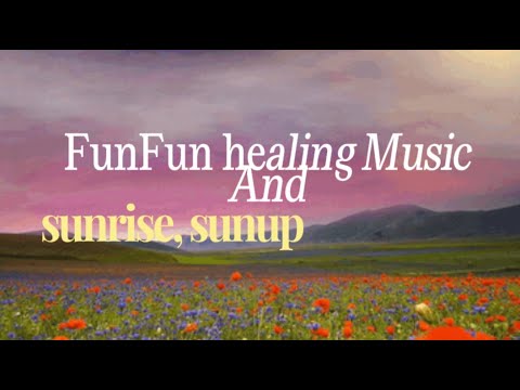 #15힐링음악(제목 sunrise, sunup) Healing music,meditation music,calming music, soothing music, relaxing