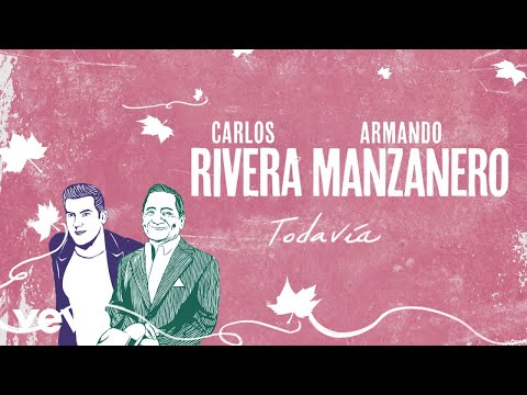 Carlos Rivera, Armando Manzanero - Todavía (Letra)
