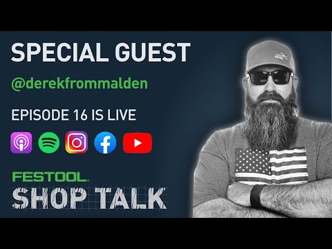 Festool Shop Talk: Episode 16 Derek @derekfrommalden