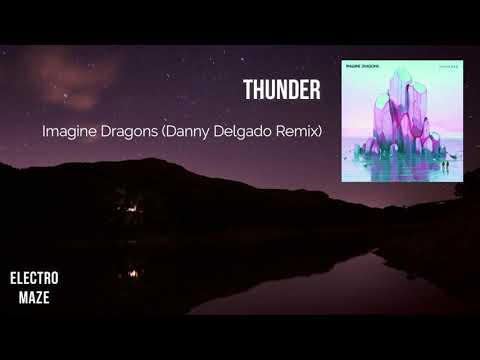 Imagine Dragons - Thunder (Danny Delgado Remix)