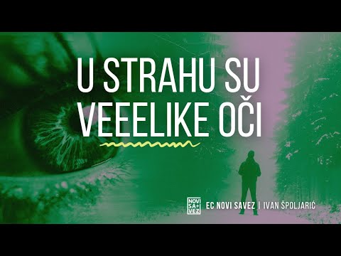 U strahu su veeelike oči - Ivan Špoljarić