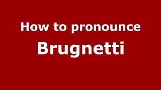 How to pronounce Brugnetti