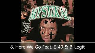 Unpredictable Mystikal 8. Here We Go Feat. E-40 &amp; B-Legit