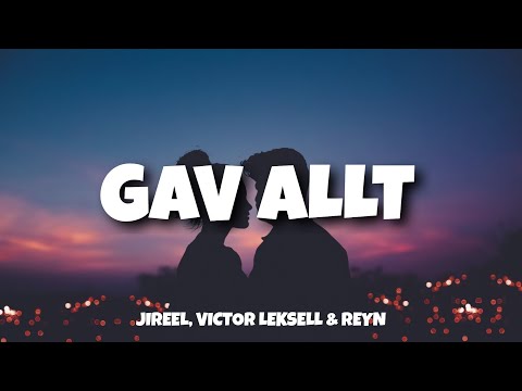Jireel, Victor Leksell & Reyn - Gav Allt (Lyrics)
