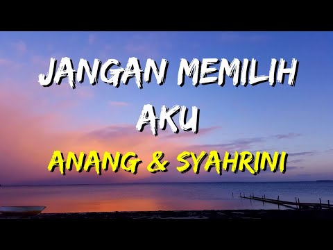 Anang Hermansyah & Syahrini - Jangan Memilih Aku (Lirik)