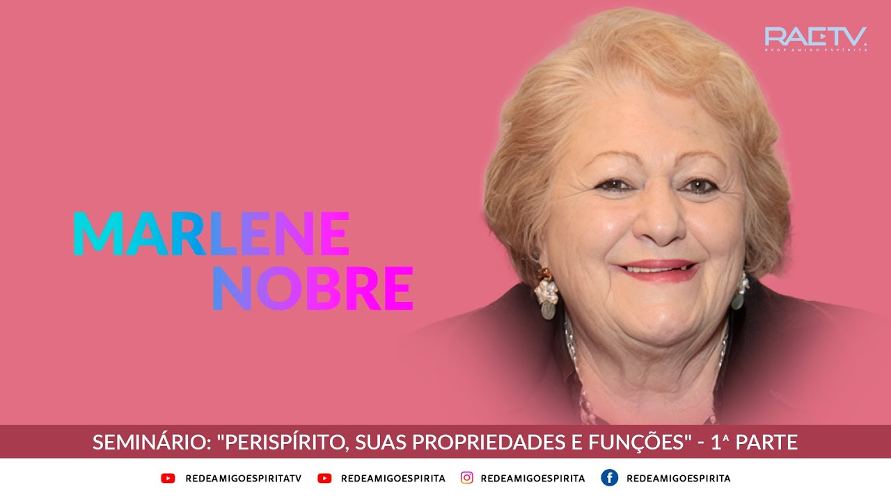 Seminário: "Perispírito, suas propriedades e funções" 1ª parte - Dra.  Marlene Nobre