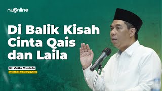 Download lagu KH Zulfa Mustofa: Belajar Mencintai dari Kisah Qais dan Laila | Full Ceramah mp3
