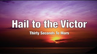 Thirty Seconds To Mars - Hail to the Victor - Lyrics