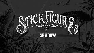 Stick Figure – "Shadow"