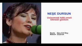 NEŞE DURSUN  Uslanmadı hâlâ emeli bitmedi gönlüm