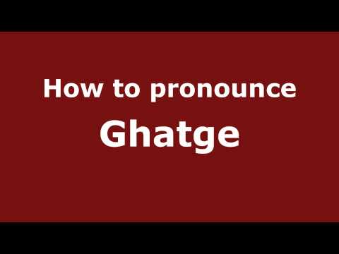 Pronounce Names - How to Pronounce Ghatge
