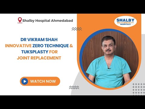 Innovative Zero Technique & Tuksplasty for Joint Replacement by Dr. Vikram Shah