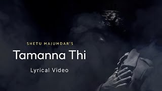 Download lagu Shetu Majumdar - Tamanna Thi (Lyrical Video) mp3