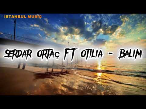 Serdar ortaç FT otilia - Balım - (Lyrcs-Mucis mix)