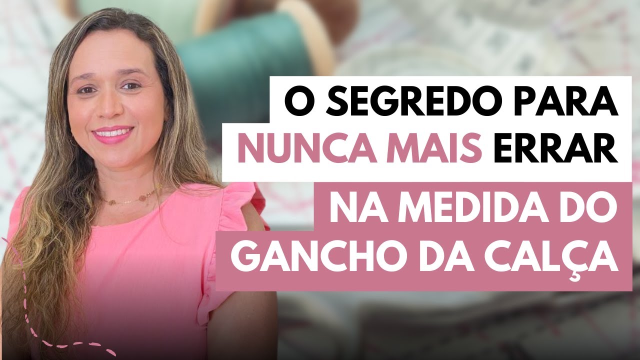 O SEGREDO PARA NUNCA MAIS ERRAR NA MEDIDA DO GANCHO DA CALÇA