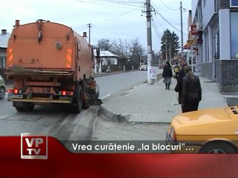 Vrea curăţenie „la blocuri”…