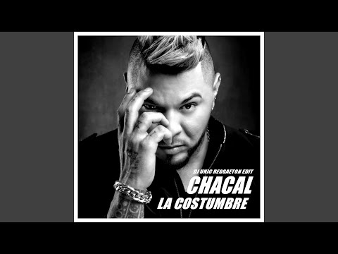 La Costumbre (DJ Unic Reggaeton Edit)