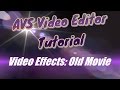 AVS Video Editor Tutorial Video Effects Old Movie