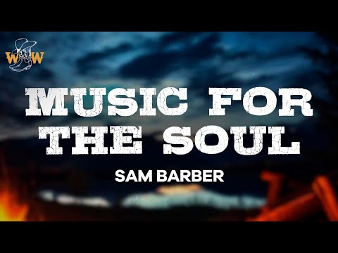 Sam Barber - Music for the Soul (Lyrics)