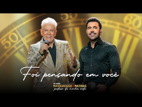 Matogrosso e Mathias - Foi Pensando Em Você - (DVD 50 Anos Pedaço de Minha Vida)