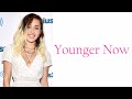 Younger Now - Miley Cyrus (Lyrics)