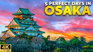 How to Spend 5 PERFECT Days in OSAKA | 2026 Guide