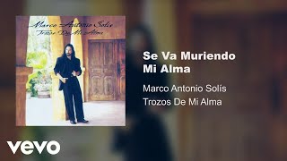 Marco Antonio Solís - Se Va Muriendo Mi Alma (Audio)