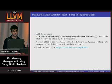 2018 LLVM Developers’ Meeting: M. Thakkar “ISL Memory Management Using Clang Static Analyzer”