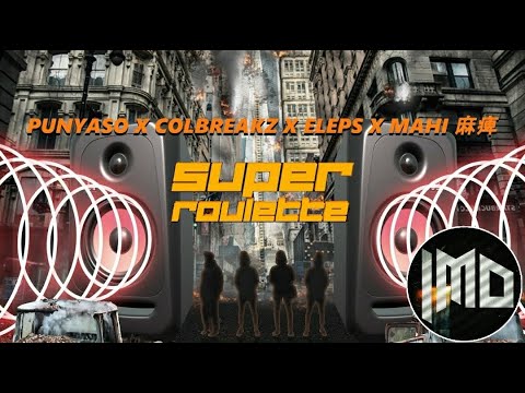 Punyaso X Eleps X Colbreakz X MAHI 麻痺 - Super Roulette