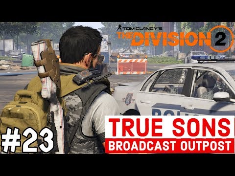 THE DIVISION 2 Gameplay Walkthrough Part 23 FULL GAME | TRUE SONS BROADCAST OUTPOST