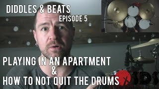 Diddles & Beats #5: Drums in an apartment & how to not quit the drums