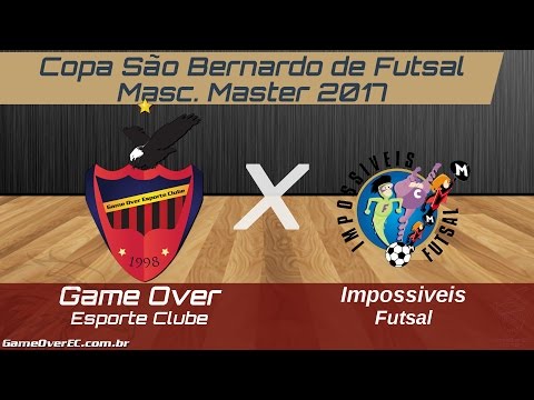 Game Over E.C. X Impossiveis Fs - Copa São Bernardo de Futsal 2017 - Masc. Master
